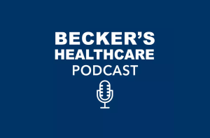 Becker's Healthcare Podcast graphic